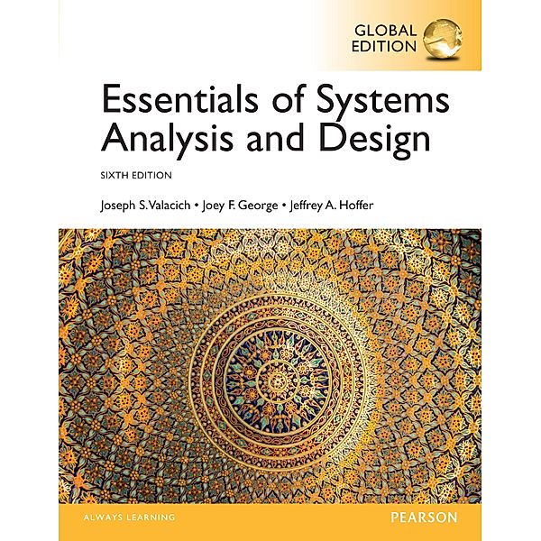 Essentials of Systems Analysis and Design, Global Edition, Joseph Valacich, Joey F. George, Jeffrey A. Hoffer