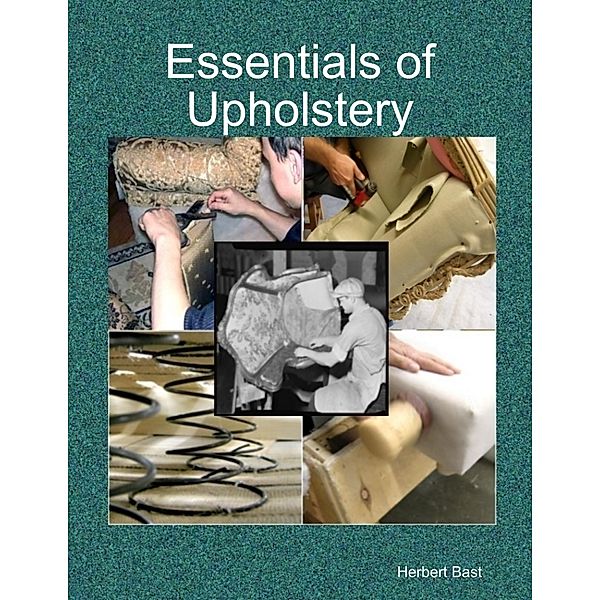 Essentials of Upholstery, Herbert Bast