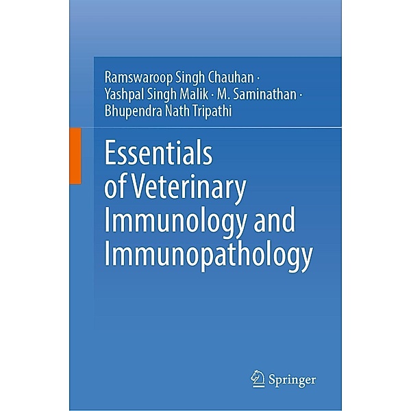 Essentials of Veterinary Immunology and Immunopathology, Ramswaroop Singh Chauhan, Yashpal Singh Malik, M. Saminathan, Bhupendra Nath Tripathi