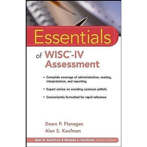 Essentials of WISC-IV Assessment / Essentials of Psychological Assessment, Dawn P. Flanagan, Alan S. Kaufman