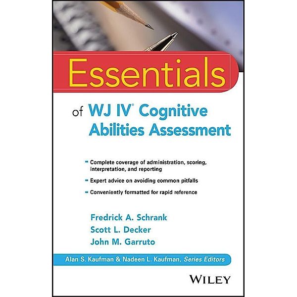 Essentials of WJ IV Cognitive Abilities Assessment / Essentials of Psychological Assessment, Fredrick A. Schrank, Scott L. Decker, John M. Garruto