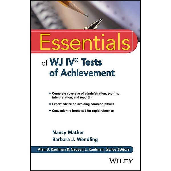 Essentials of WJ IV Tests of Achievement / Essentials of Psychological Assessment, Nancy Mather, Barbara J. Wendling