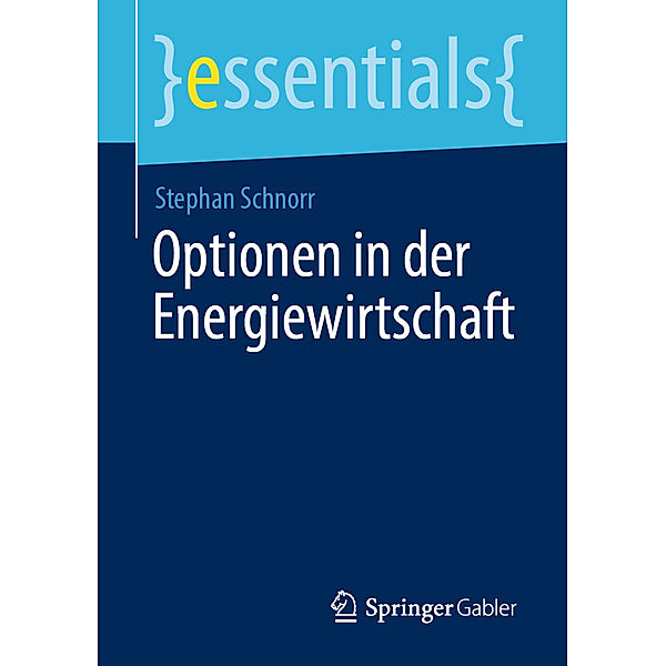 Essentials / Optionen in der Energiewirtschaft, Stephan Schnorr