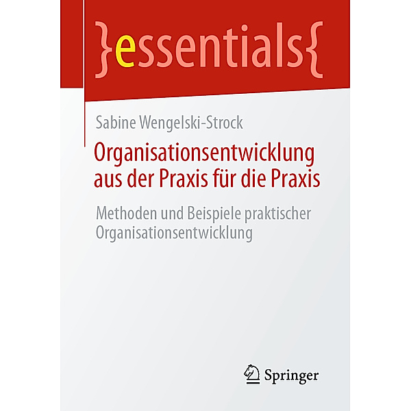 essentials / Organisationsentwicklung aus der Praxis für die Praxis, Sabine Wengelski-Strock