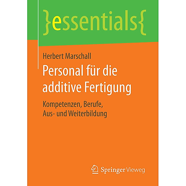 Essentials / Personal für die additive Fertigung, Herbert Marschall