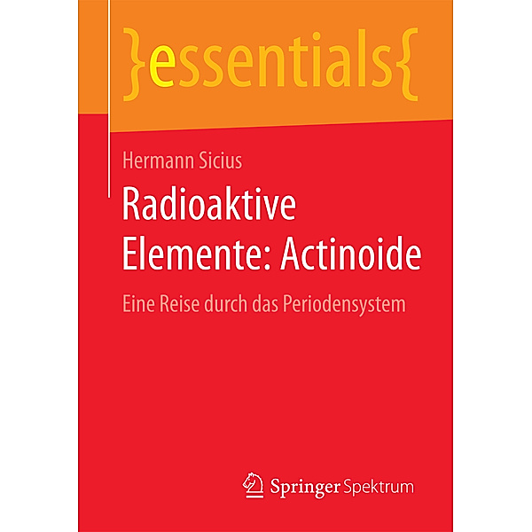 Essentials / Radioaktive Elemente: Actinoide, Hermann Sicius