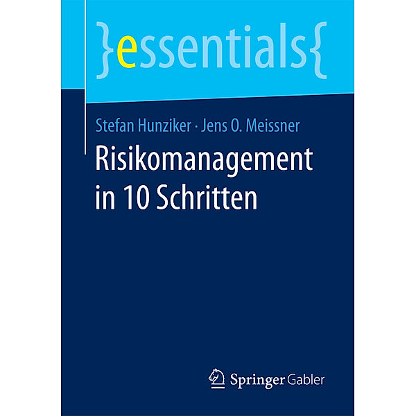 essentials / Risikomanagement in 10 Schritten, Stefan Hunziker, Jens O. Meissner