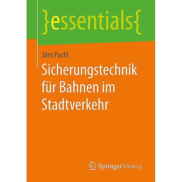 Essentials / Sicherungstechnik für Bahnen im Stadtverkehr, Jörn Pachl