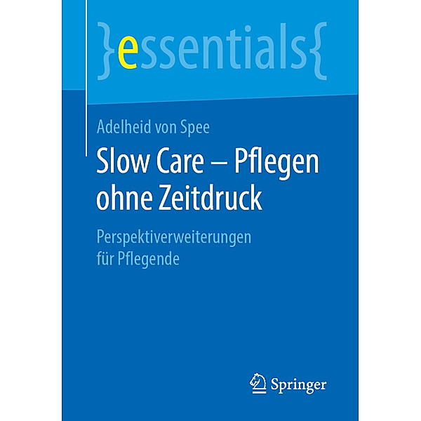 Essentials / Slow Care - Pflegen ohne Zeitdruck, Adelheid von Spee