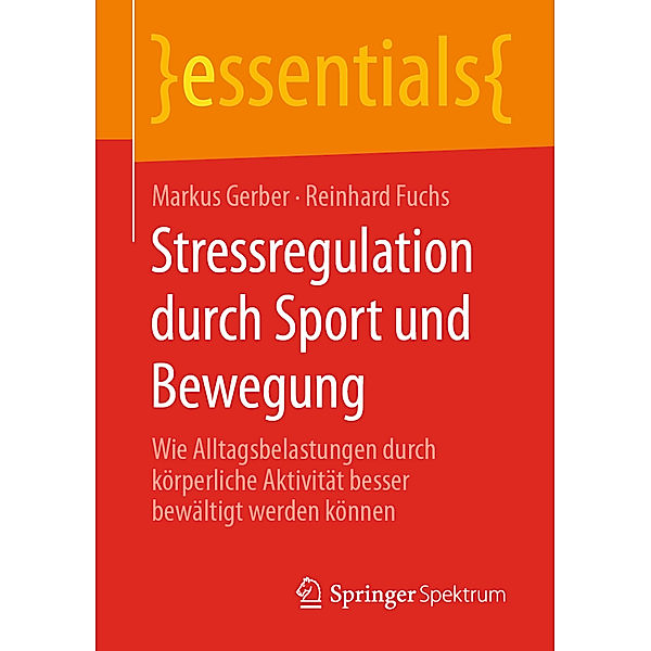 Essentials / Stressregulation durch Sport und Bewegung, Markus Gerber, Reinhard Fuchs