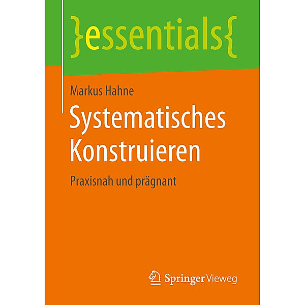 Essentials / Systematisches Konstruieren, Markus Hahne