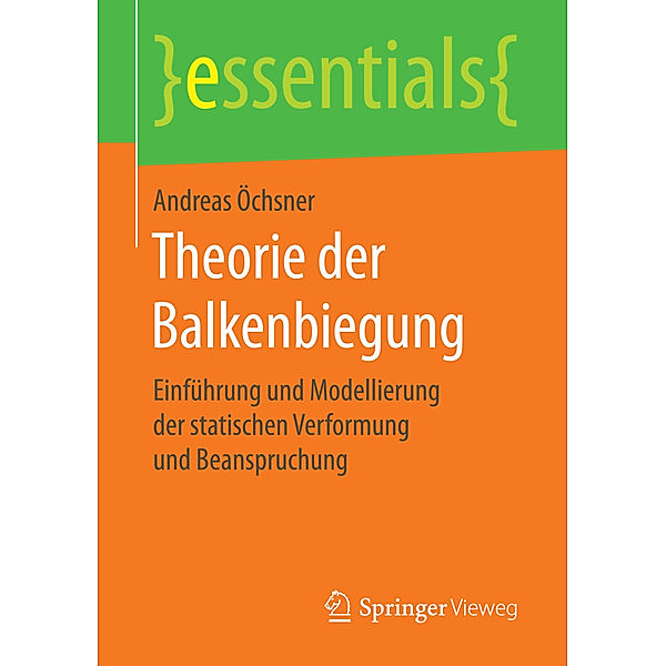 Essentials / Theorie der Balkenbiegung, Andreas Öchsner