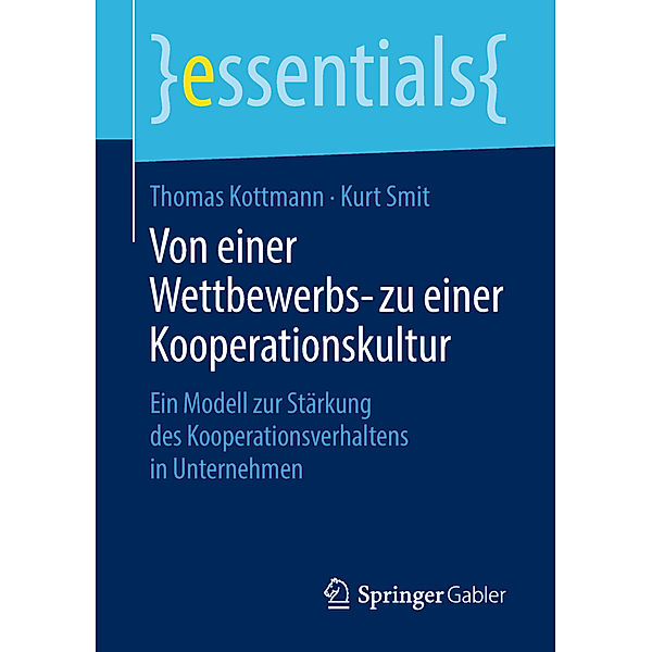 Essentials / Von einer Wettbewerbs- zu einer Kooperationskultur, Thomas Kottmann, Kurt Smit