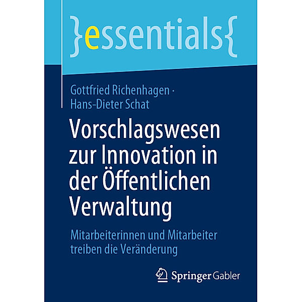 Essentials / Vorschlagswesen zur Innovation in der Öffentlichen Verwaltung, Gottfried Richenhagen, Hans-Dieter Schat