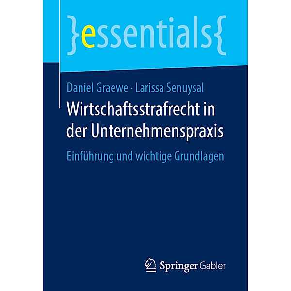 Essentials / Wirtschaftsstrafrecht in der Unternehmenspraxis, Daniel Graewe, Larissa Senuysal