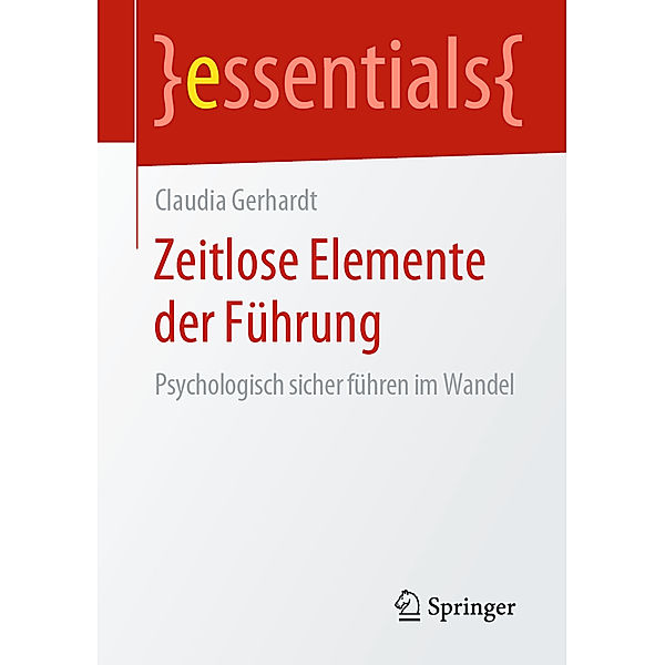 Essentials / Zeitlose Elemente der Führung, Claudia Gerhardt