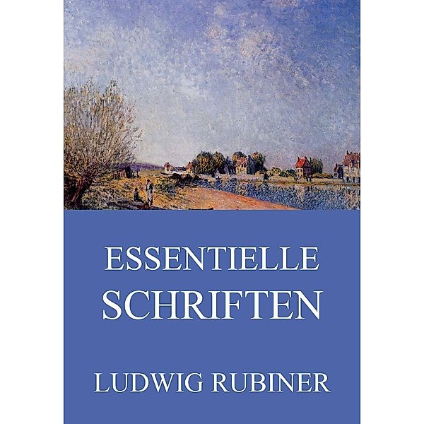 Essentielle Schriften, Ludwig Rubiner