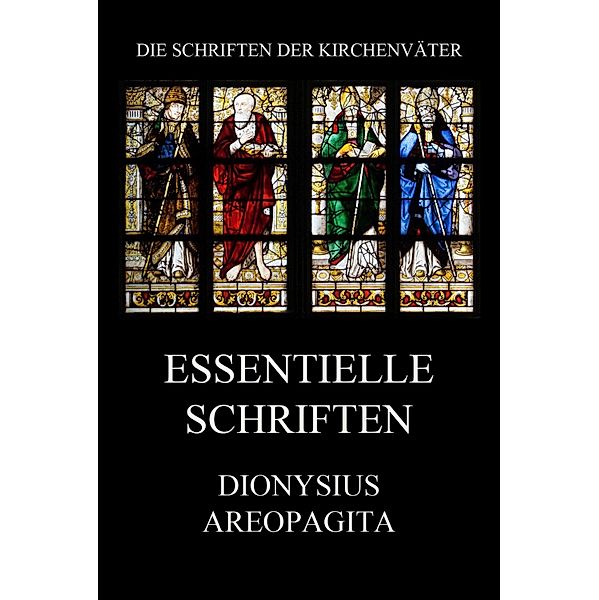 Essentielle Schriften / Die Schriften der Kirchenväter Bd.52, Dionysius Areopagita