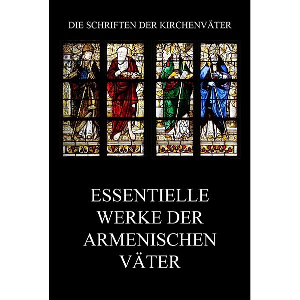 Essentielle Werke der armenischen Väter / Die Schriften der Kirchenväter Bd.9