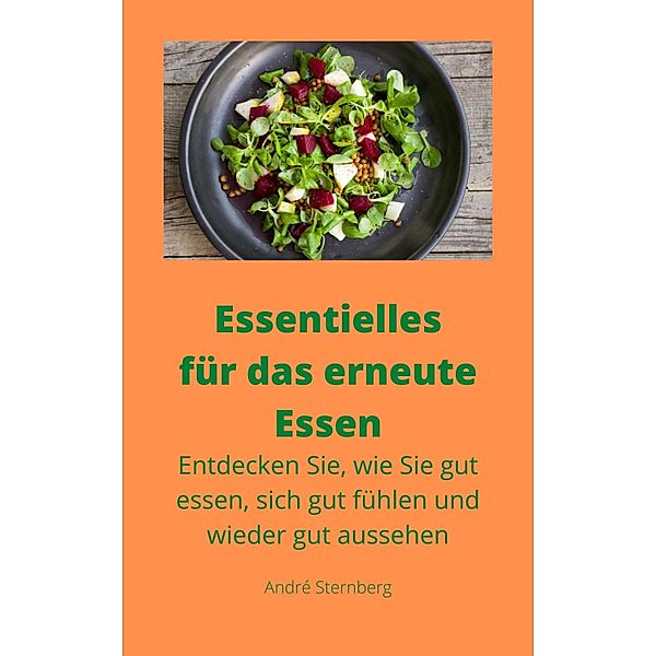 Essentielles für das erneute Essen, Andre Sternberg