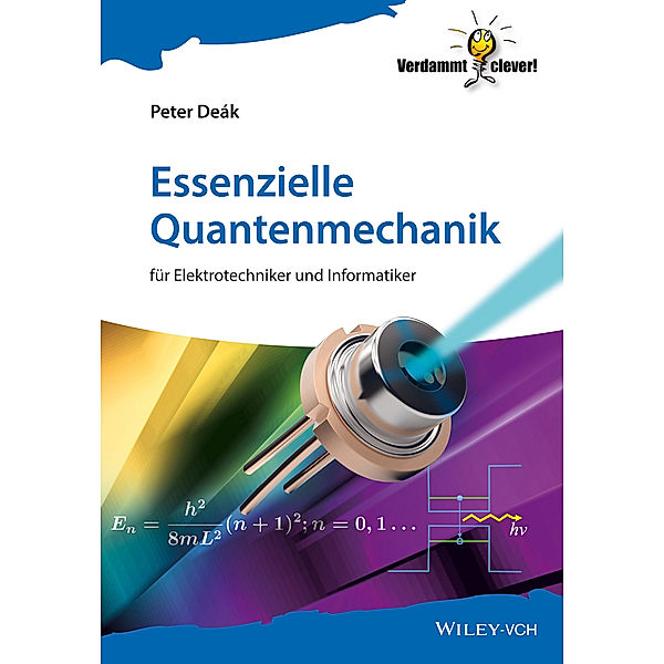 Essenzielle Quantenmechanik für Elektrotechniker und Informatiker, Peter Deák