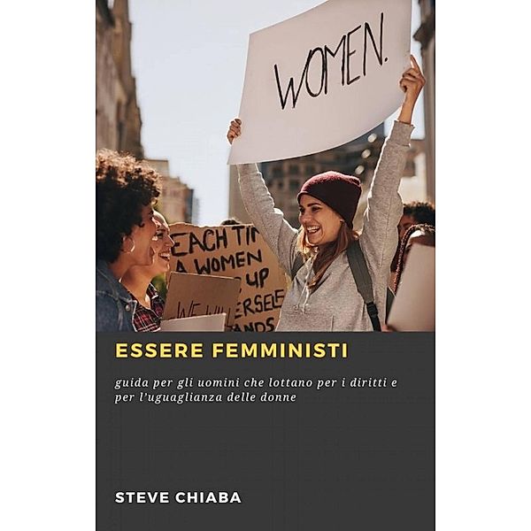 Essere femministi (Collezione/Serie) / Collezione/Serie, Steve Chiaba