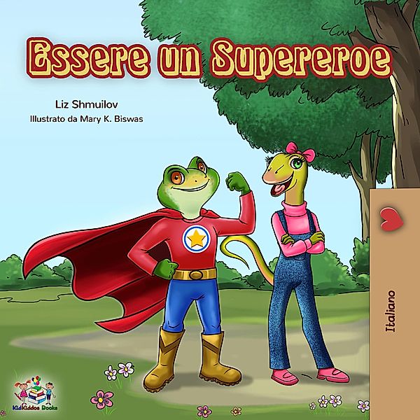 Essere un Supereroe (Italian Bedtime Collection) / Italian Bedtime Collection, Liz Shmuilov, Kidkiddos Books