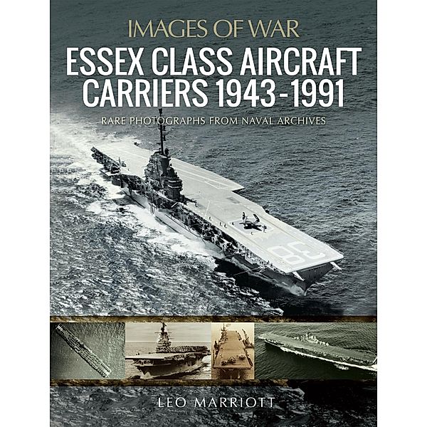 Essex Class Aircraft Carriers, 1943-1991, Marriott Leo Marriott