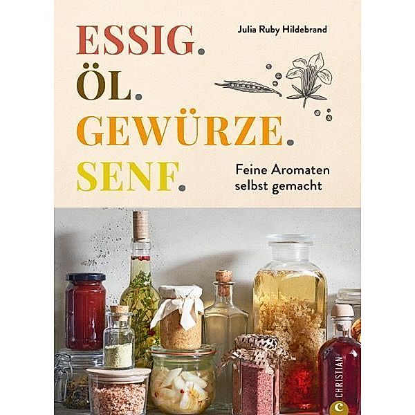 Essig. Öl. Gewürze. Senf., Julia Ruby Hildebrand