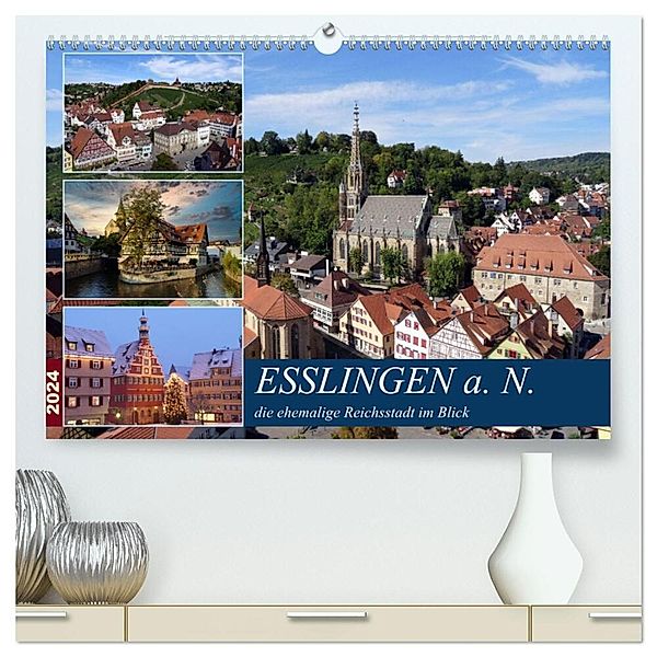 Esslingen a. N., die ehemalige Reichsstadt im Blick (hochwertiger Premium Wandkalender 2024 DIN A2 quer), Kunstdruck in Hochglanz, Klaus-Peter Huschka