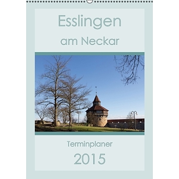 Esslingen am Neckar 2015 / Planer (Wandkalender 2015 DIN A2 hoch), Horst Eisele