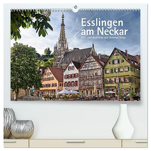Esslingen am Neckar. Ein- und Ausblicke von Andreas Voigt (hochwertiger Premium Wandkalender 2024 DIN A2 quer), Kunstdruck in Hochglanz, Andreas Voigt