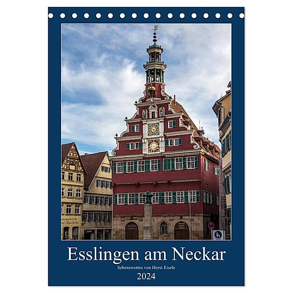 Esslingen am Neckar - Sehenswertes (Tischkalender 2024 DIN A5 hoch), CALVENDO Monatskalender, Horst Eisele