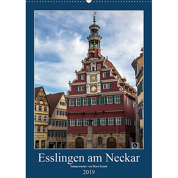 Esslingen am Neckar - Sehenswertes (Wandkalender 2019 DIN A2 hoch), Horst Eisele