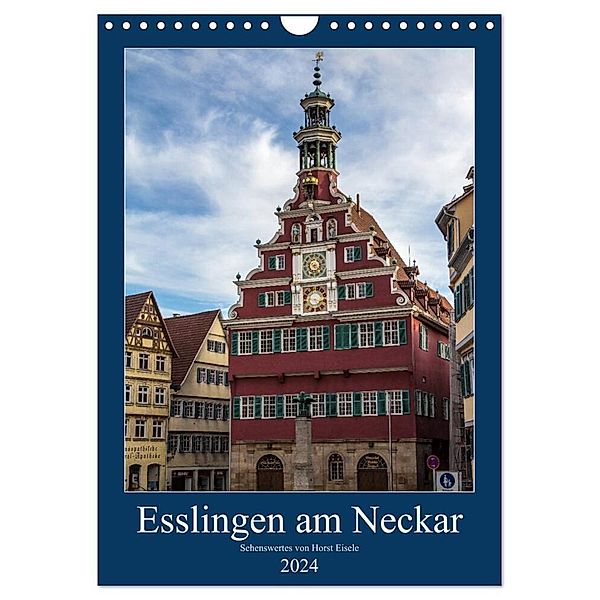 Esslingen am Neckar - Sehenswertes (Wandkalender 2024 DIN A4 hoch), CALVENDO Monatskalender, Horst Eisele