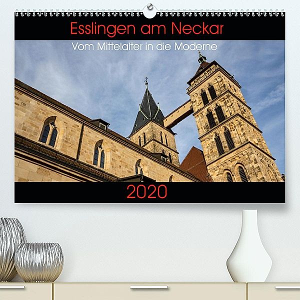 Esslingen am Neckar - Vom Mittelalter in die Moderne(Premium, hochwertiger DIN A2 Wandkalender 2020, Kunstdruck in Hochg, Horst Eisele