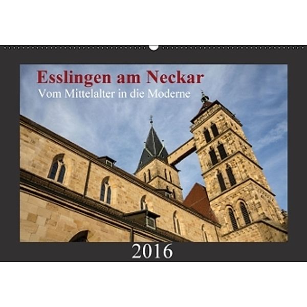 Esslingen am Neckar - Vom Mittelalter in die Moderne (Wandkalender 2016 DIN A2 quer), Horst Eisele