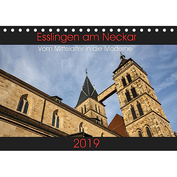 Esslingen am Neckar - Vom Mittelalter in die Moderne (Tischkalender 2019 DIN A5 quer), Horst Eisele