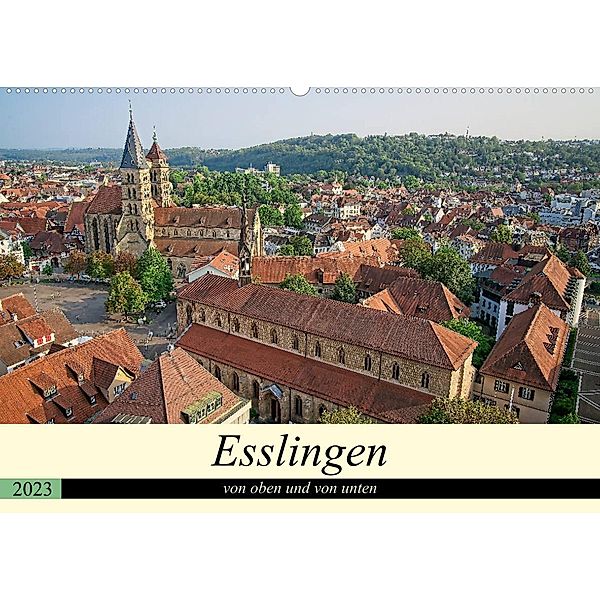 Esslingen von oben und von unten (Wandkalender 2023 DIN A2 quer), Philipp Weber