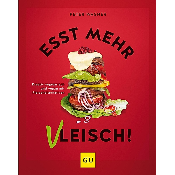 Esst mehr Vleisch! / GU Themenkochbuch, Peter Wagner