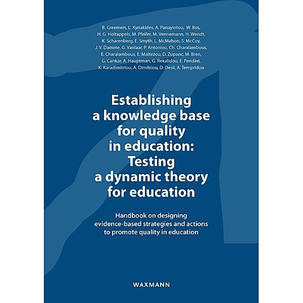 Establishing a knowledge base for quality in education: Testing a dynamic theory for education, Wilfried Bos, Bert Creemers, Heinz Günter Holtappels, Leonidas Kyriakides, Mic, Anastasia Panayiotou