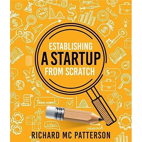Establishing A Startup From Scratch, Richard McPatterson