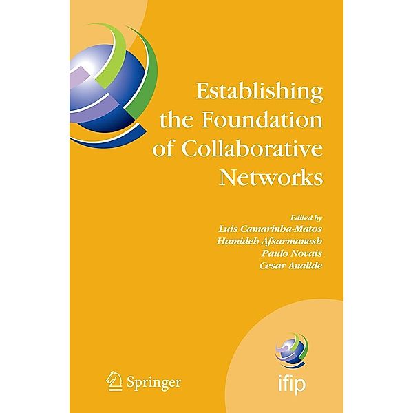 Establishing the Foundation of Collaborative Networks: Ifip Tc 5 Working Group 5.5 Eighth Ifip Working Conference on Virtual Enterprises September 10-
