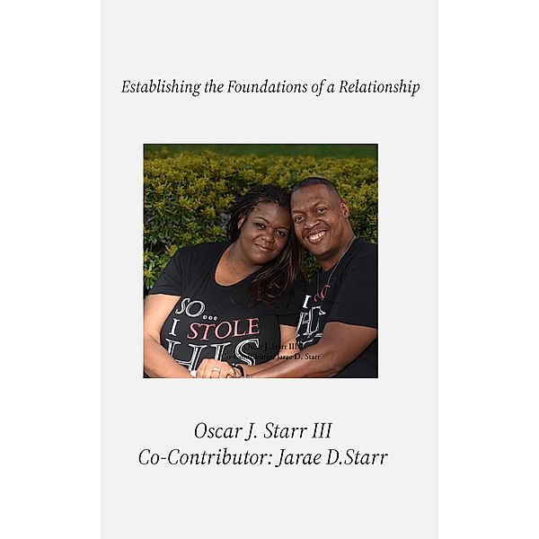 Establishing the Foundations of a Relationship, Oscar J. Starr, Jarae Starr