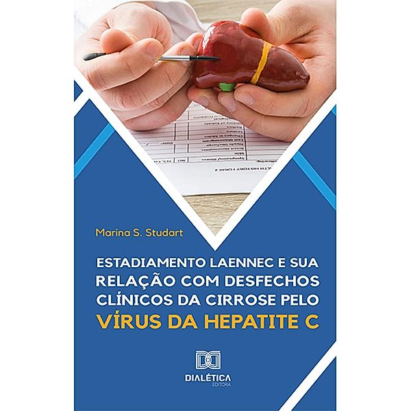Estadiamento Laennec e sua relação com desfechos clínicos da cirrose pelo vírus da hepatite C, Marina S. Studart