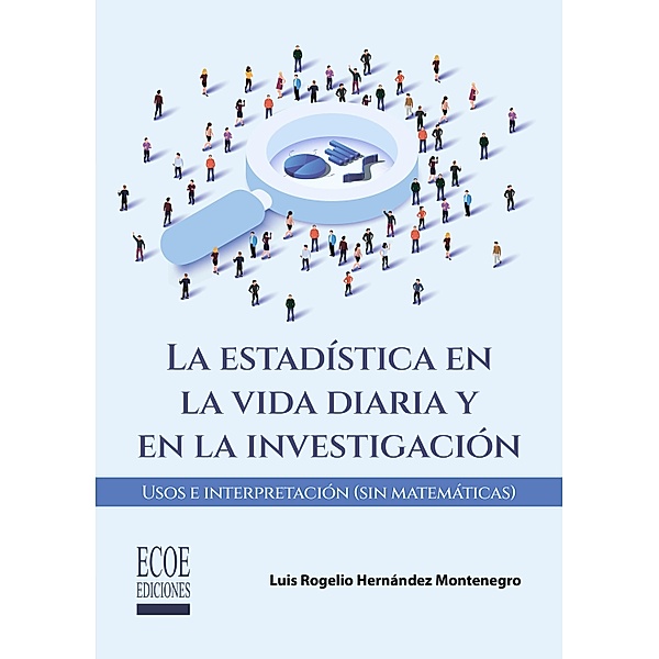Estadística en la vida diaria y en la investigación, La - 1ra edición, Luis Rogelio Hernández Montenegro