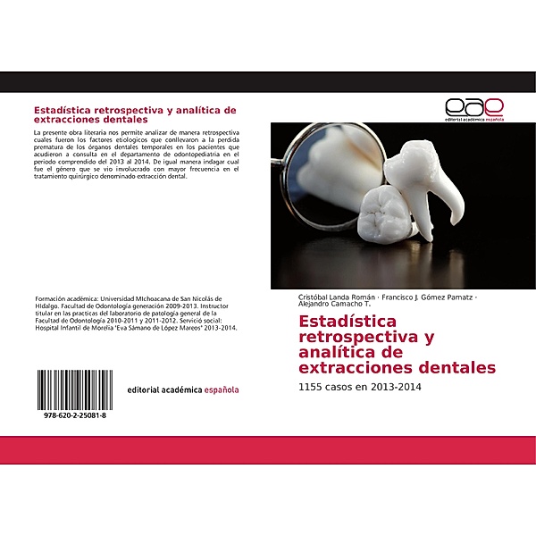 Estadística retrospectiva y analítica de extracciones dentales, Cristóbal Landa Román, Francisco J. Gómez Pamatz, Alejandro Camacho T.