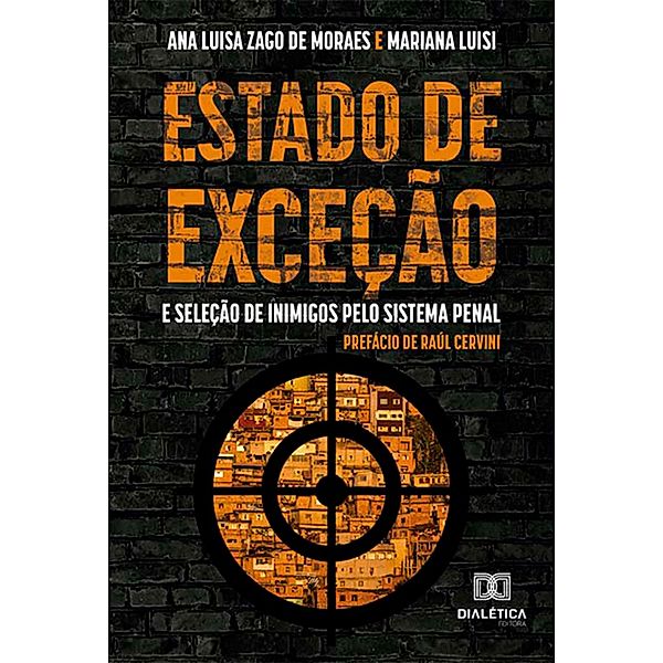 Estado de exceção e seleção de inimigos pelo sistema penal, Ana Luisa Zago de Moraes, Mariana Luisi