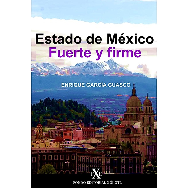 Estado de México: Fuerte y firme, Enrique García Guasco