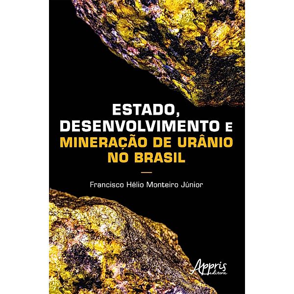 Estado, Desenvolvimento e Mineração de Urânio no Brasil, Francisco Hélio Monteiro Júnior